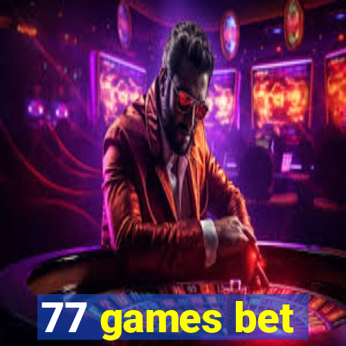 77 games bet